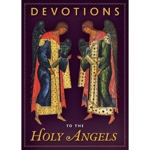 Devotions to the Holy Angels -- Various Authors